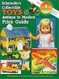 Schroeder`s Collectible Toys Antique to Modern Price Guide: Identification & Valued of Over 20,000 Collectible Toys (Schroeder`s Collectible Toys: Antique to Modern Price Guide)