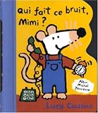 Qui fait ce bruit, Mimi ? Qui fait ce bruit, Mimi ?