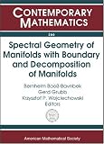 Spectral Geometry of Manifolds with Boundary and Decomposition of Manifolds: Proceedings of the Workshop on Spectral Geometry of Manifolds with Boundary...Denmark Aug (Contemporary Mathematics 366)