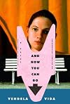 And Now You Can Go: A Novel