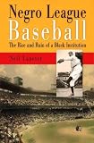 Negro League Baseball: The Rise and Ruin of a Black Institution