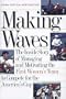 Making Waves: The Inside Story of Managing and Motivating the First Women's Team to Compete for the America's Cup