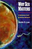 Why Sex Matters: A Darwinian Look at Human Behavior.