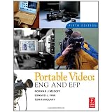 Portable Video, Fifth Edition: News and Field Production