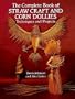 The Complete Book of Straw Craft and Corn Dollies: Techniques and Projects