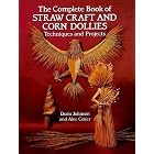 Click here to buy The Complete Book of Straw Craft and Corn Dollies: Techniques and Projects by  Doris Johnson and Alec Coker.