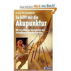 So hilft mir die Akupunktur. Wie verschiedene Beschwerden und Erkrankungen behandelt werden