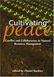 Cultivating Peace: Conflict and Collaboration in Natural Resource Management