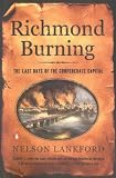Richmond Burning: The Last Days of the Confederate Capital
