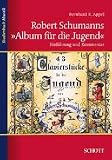 Produkt-Bild: Robert Schumanns "Album f&uuml;r die Jugend": Einf&uuml;hrung und Kommentar (Studienbuch Musik)