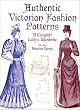 Authentic Victorian Fashion Patterns: A Complete Lady's Wardrobe (Dover Fashion and Costumes)