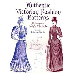 Authentic Victorian Fashion Patterns: A Complete Lady's Wardrobe (Dover Fashion and Costumes)