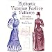 Authentic Victorian Fashion Patterns: A Complete Lady's Wardrobe
