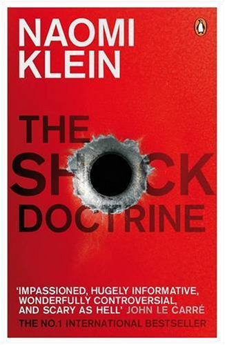 The Shock Doctrine: The Rise of Disaster Capitalism