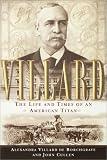 Villard: The Life and Times of an American Titan