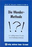 Die Wunder-Methode: Ein v&ouml;llig neuer Ansatz bei Alkoholproblemen - Insoo Kim Berg, Scott D. Miller