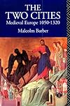 The Two Cities: Medieval Europe, 1050-1320
