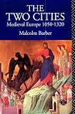The Two Cities: Medieval Europe, 1050-1320