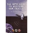 The Gps Guide to Western Gem Trails by David A. Kelty