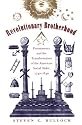 Revolutionary Brotherhood: Freemasonry and the Transformation of the American Social Order, 1730-1840