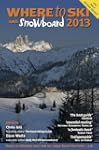 Where to Ski and Snowboard 2013