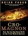 Cro-Magnon: How the Ice Age Gave Birth to the First Modern Humans