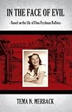 In the Face of Evil: Based on the life of Dina Frydman Balbien