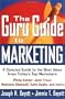 The Guru Guide to Marketing: A Concise Guide to the Best Ideas from Today's Top Marketers