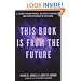 This Book is From the Future: A Journey Through Portals, Relativity, Worm Holes, and Other Adventures in Time Travel