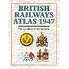 British Railways Atlas 1947: The Last Days of the Big Four (Br Rail Atlas)