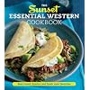 The Sunset Essential Western Cookbook: Fresh, Flavorful Recipes for Everyday Cooking