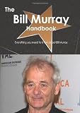 The Bill Murray Handbook - Everything you need to know about Bill Murray