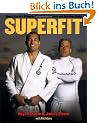 Superfit: Royce Gracie's Ultimate Martial Arts Fitness and Nutrition Guide (Brazilian Jiu-Jitsu)