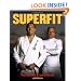 Superfit: Royce Gracie's Ultimate Martial Arts Fitness and Nutrition Guide (Brazilian Jiu-Jitsu series)