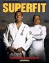 Superfit: Royce Gracie's Ultimate Martial Arts Fitness and Nutrition Guide (Brazilian Jiu-Jitsu)