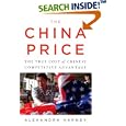 The China Price: The True Cost of Chinese Competitive Advantage by Alexandra Harney