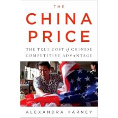 China Price, The: The True Cost of Chinese Competitive Advantage