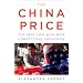China Price, The: The True Cost of Chinese Competitive Advantage