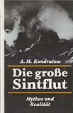 Produkt-Bild: Die gro&szlig;e Sintflut - Mythos oder Realit&auml;t? (Versunkene Kontinente, Katastrophen und Mythen, Atlantis, Lemuria, Pacifis, F&auml;lschungen, Gilgamesch, Legenden...u.v.m.)