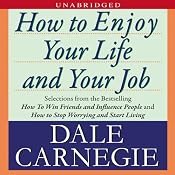 How to Enjoy Your Life and Your Job | [Dale Carnegie]