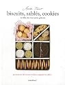 Biscuits, sablés, cookies : La bible des tout petits gâteaux