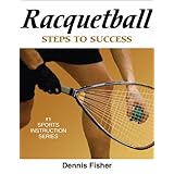 racquetball steps to success steps to success sports series