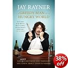 A Greedy Man in a Hungry World: How (almost) everything you thought you knew about food is wrong