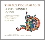 La Chansonnier Du Roi: Courtly Love & Chivalry of