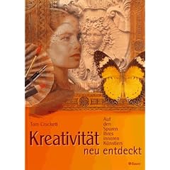 Kreativit�t neu entdeckt. Auf den Spuren Ihres inneren K�nstlers.