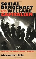 Social Democracy & Welfare Capitalism: A Century of Income Security Politics