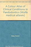 A colour atlas of clinical conditions in paedodontics