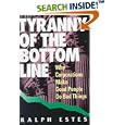 Tyranny of the Bottom Line: Why Corporations Make Good People Do Bad Things (BK Currents)