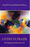 Living in praise : worshipping and knowing God