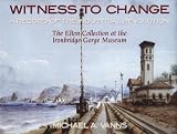 Witness To Change: A Record of the Industrial Revolution
